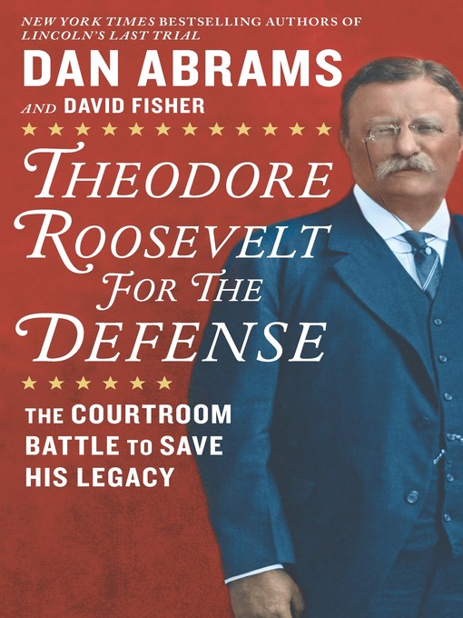 Title details for Theodore Roosevelt for the Defense by David Fisher - Available